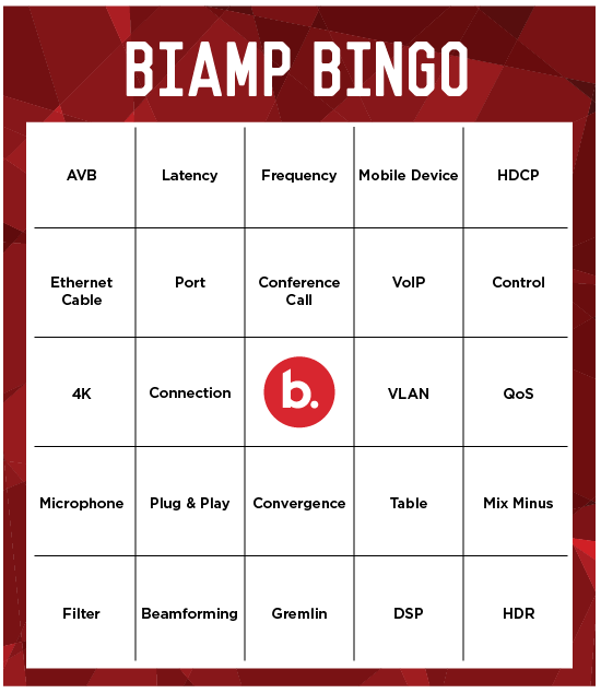 Biamp Bingo card with the words AVB, Latency, Frequency, Mobile Device. HDCP, Ethernet Cable, Port, Conference Call, VoIP, Control, 4K, Connection, VLAN, QoS, Microphone, Plug & Play, Convergence, Table, Mix Minus, Filter, Beamforming, Gremlin, DSP, HDR.