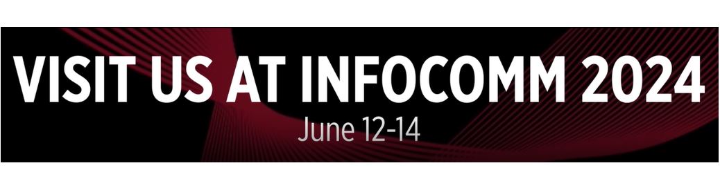 Visit us at InfoComm 2024 banner with event dates June 12–14 on dark background for AV trade show promotion