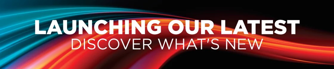 Launching Our Latest - discover what's new