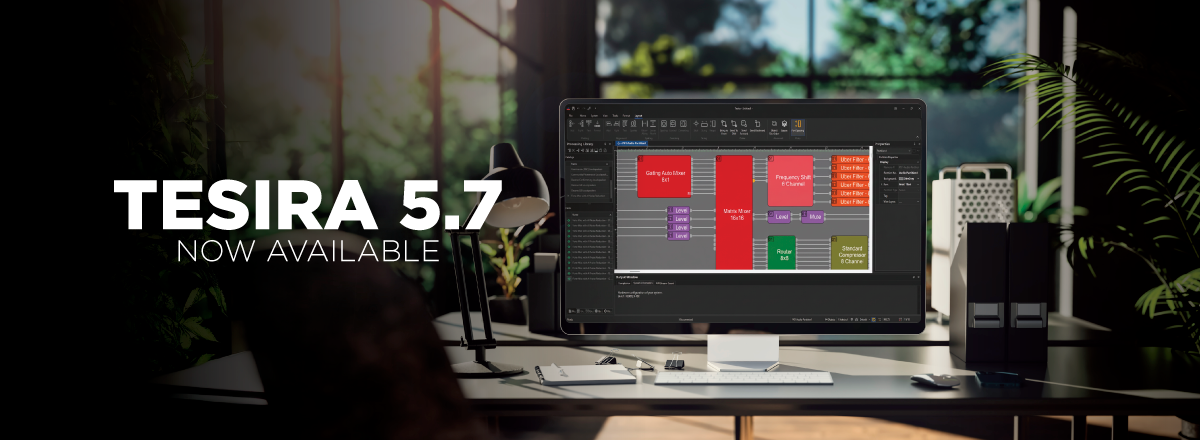 Tesira 5.7 now available banner with desktop monitor displaying AV DSP design software in modern workspace