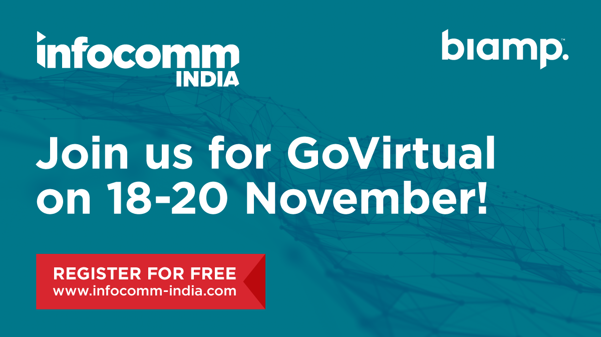 InfoComm India and Biamp invite you to GoVirtual online event, November 18–20, register for free at infocomm‑india.com