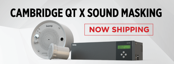 Cambridge QT X sound masking system with emitters and controller product banner announcing Biamp’s advanced workplace privacy solution is now shipping.