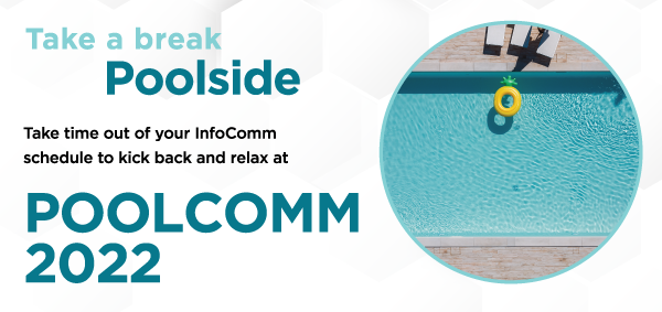 PoolComm 2022 promo graphic inviting InfoComm attendees to take a break poolside, featuring aerial view of a relaxing swimming pool.