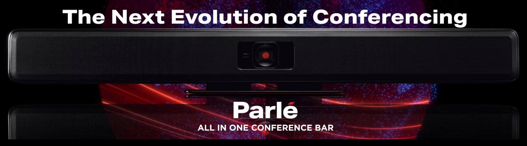 Parlé all‑in‑one conference bar banner promoting “The Next Evolution of Conferencing” with integrated camera and premium meeting room audio.