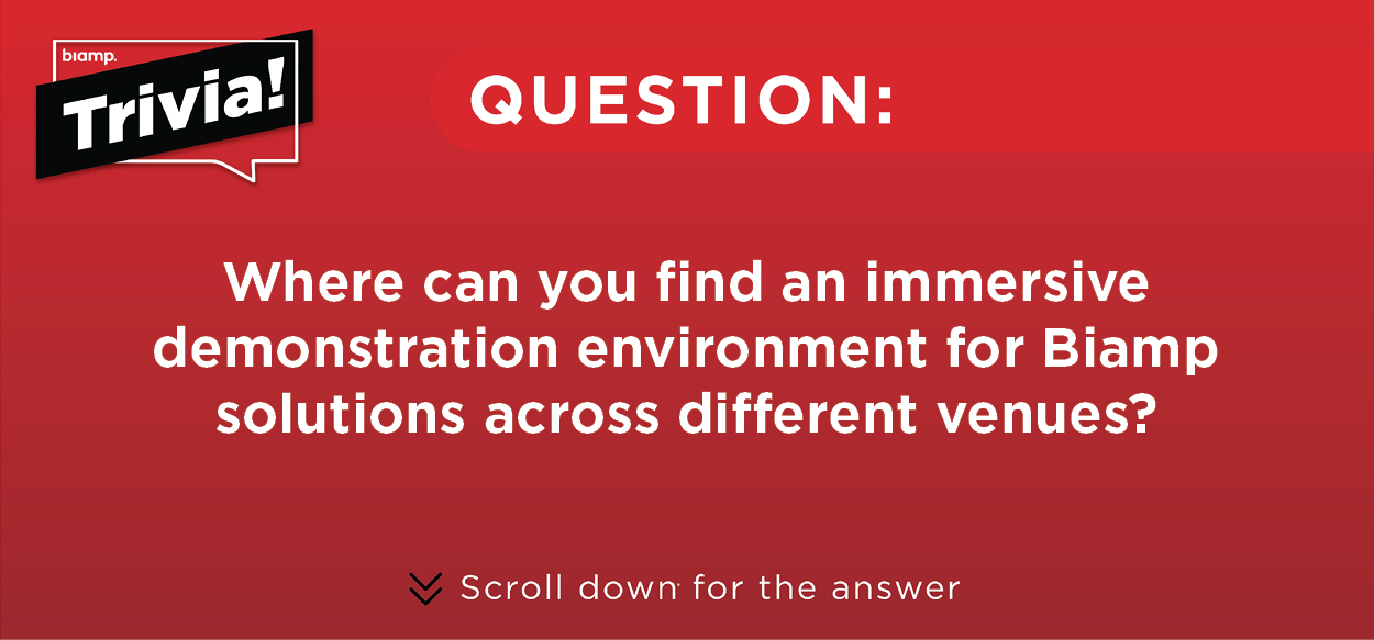 Biamp Trivia question graphic asking: “Where can you find an immersive demonstration environment for Biamp solutions across different venues?”