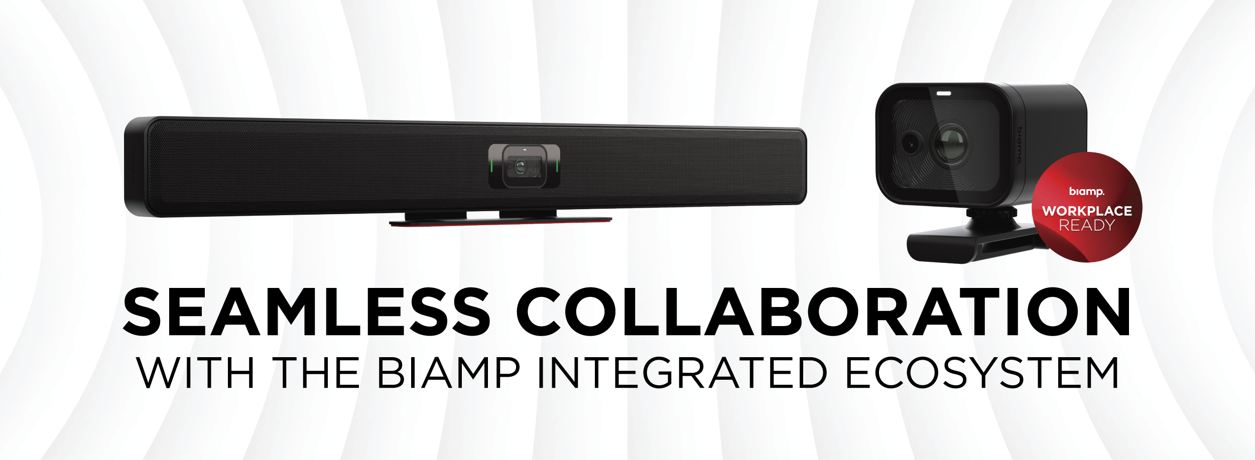 Biamp collaboration bar and conference camera on white background with text: “Seamless Collaboration with the Biamp Integrated Ecosystem.”