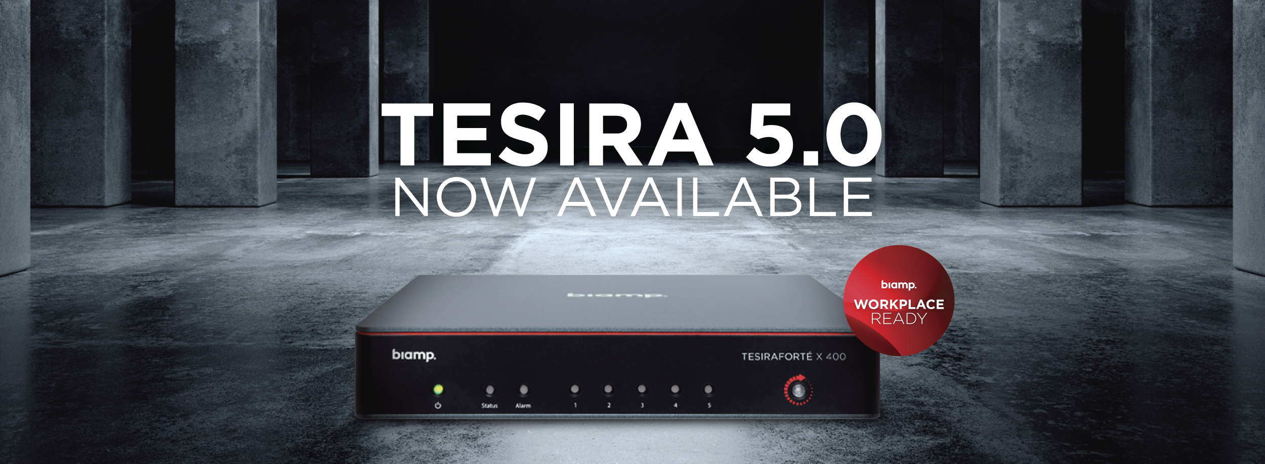 Biamp Tesira 5.0 now available, featuring TesiraFORTÉ X 400 DSP for modern workplace audio and conferencing solutions.