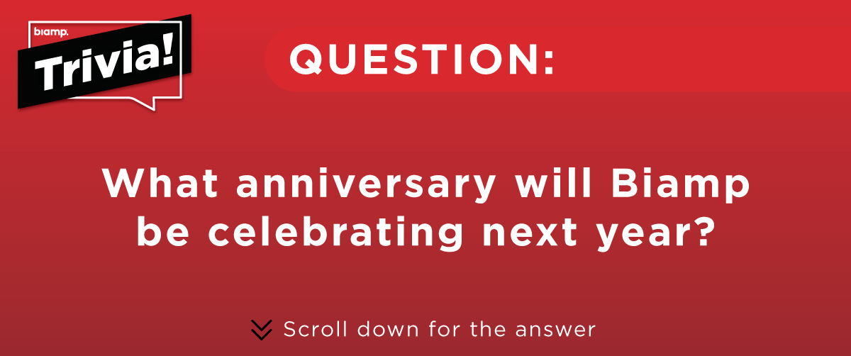 Biamp Trivia question graphic asking: “What anniversary will Biamp be celebrating next year?”