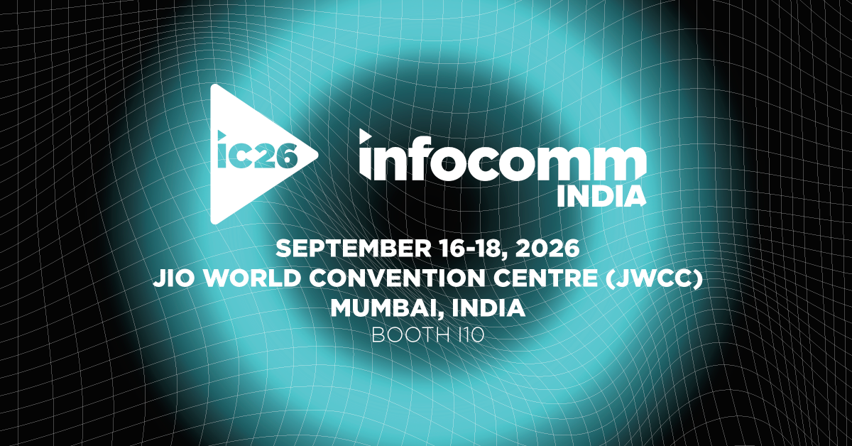 Infocomm India 2026,>September 16-18, 2026 -  Booth I10 - Jio World Convention Centre, Mumbai, India